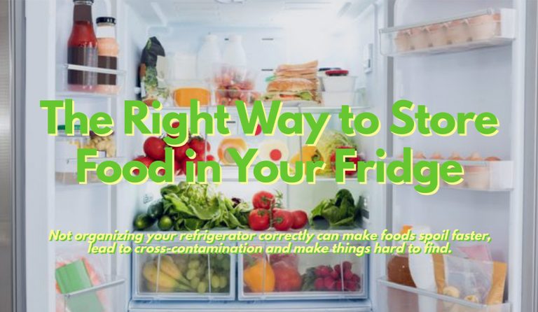 The Right Way to Store Food in Your Fridge
