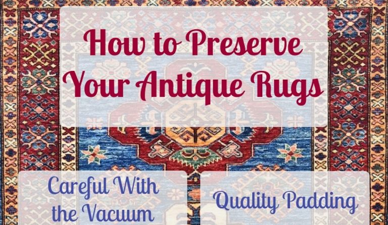 How to Preserve Your Antique Rugs